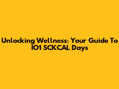 Unlocking Wellness: Your Guide To IO1 SCKCAL Days