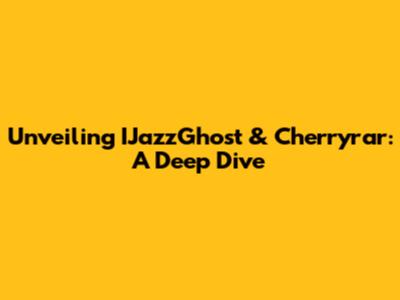 Unveiling IJazzGhost & Cherryrar: A Deep Dive