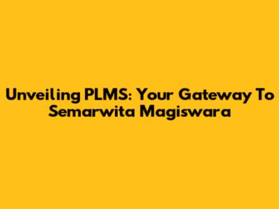 Unveiling PLMS: Your Gateway To Semarwita Magiswara