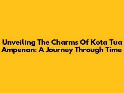 Unveiling The Charms Of Kota Tua Ampenan: A Journey Through Time