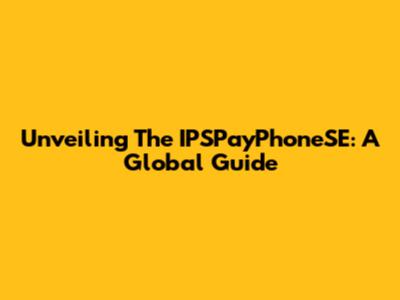 Unveiling The IPSPayPhoneSE: A Global Guide