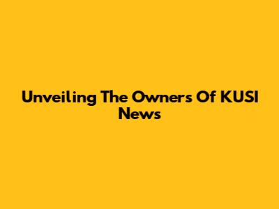 Unveiling The Owners Of KUSI News