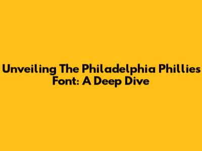 Unveiling The Philadelphia Phillies Font: A Deep Dive