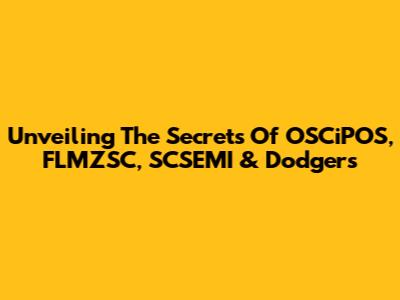 Unveiling The Secrets Of OSCiPOS, FLMZSC, SCSEMI & Dodgers
