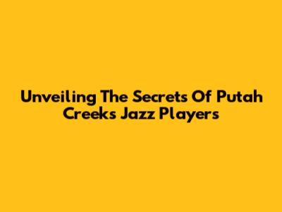 Unveiling The Secrets Of Putah Creek's Jazz Players