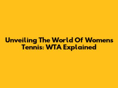 Unveiling The World Of Women's Tennis: WTA Explained