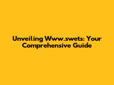 Unveiling Www.swets: Your Comprehensive Guide