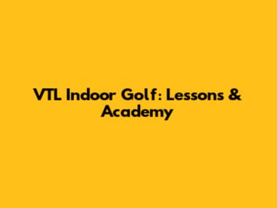 VTL Indoor Golf: Lessons & Academy