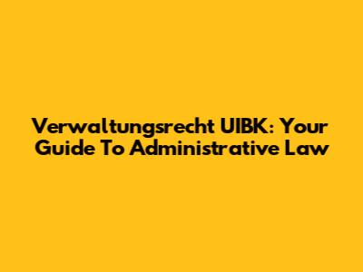 Verwaltungsrecht UIBK: Your Guide To Administrative Law