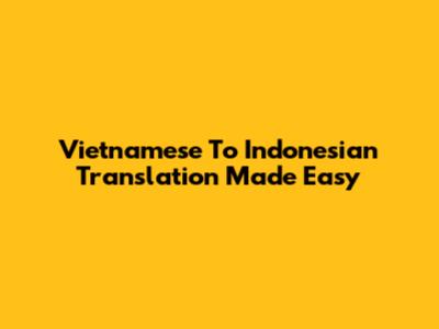 Vietnamese To Indonesian Translation Made Easy