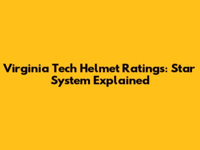 Virginia Tech Helmet Ratings: Star System Explained