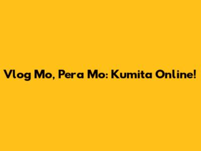 Vlog Mo, Pera Mo: Kumita Online!
