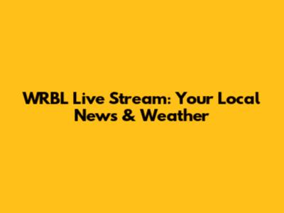 WRBL Live Stream: Your Local News & Weather