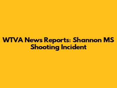 WTVA News Reports: Shannon MS Shooting Incident