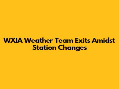 WXIA Weather Team Exits Amidst Station Changes