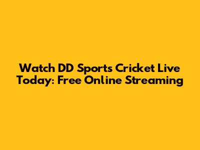 Watch DD Sports Cricket Live Today: Free Online Streaming