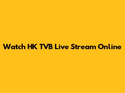 Watch HK TVB Live Stream Online