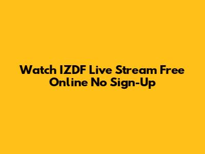 Watch IZDF Live Stream Free Online No Sign-Up