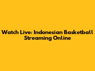 Watch Live: Indonesian Basketball Streaming Online