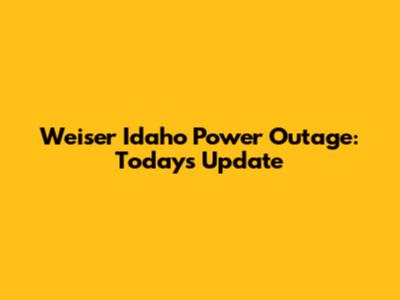Weiser Idaho Power Outage: Today's Update