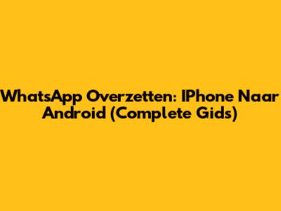 WhatsApp Overzetten: IPhone Naar Android (Complete Gids)