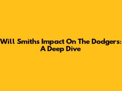 Will Smith's Impact On The Dodgers: A Deep Dive