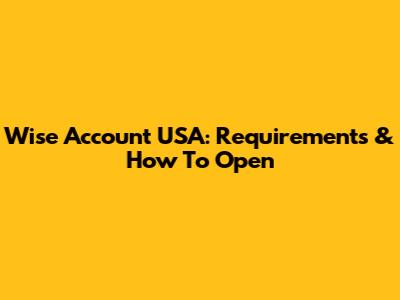 Wise Account USA: Requirements & How To Open
