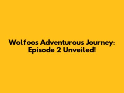 Wolfoo's Adventurous Journey: Episode 2 Unveiled!