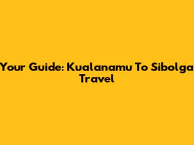 Your Guide: Kualanamu To Sibolga Travel