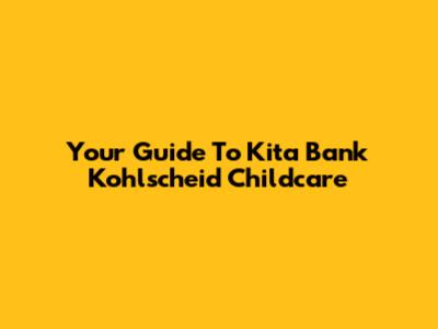 Your Guide To Kita Bank Kohlscheid Childcare