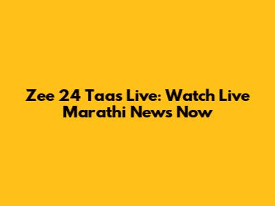 Zee 24 Taas Live: Watch Live Marathi News Now