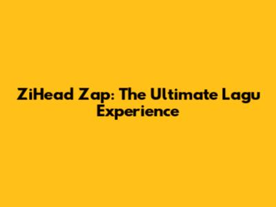 ZiHead Zap: The Ultimate Lagu Experience