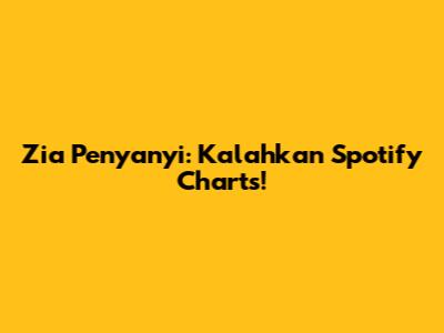 Zia Penyanyi: Kalahkan Spotify Charts!
