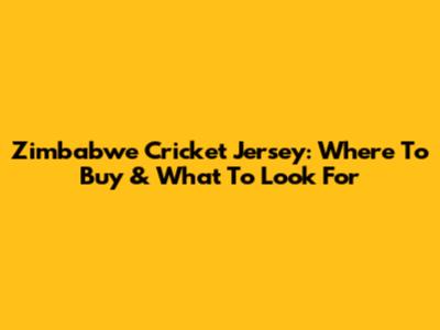 Zimbabwe Cricket Jersey: Where To Buy & What To Look For