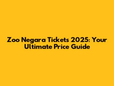 Zoo Negara Tickets 2025: Your Ultimate Price Guide